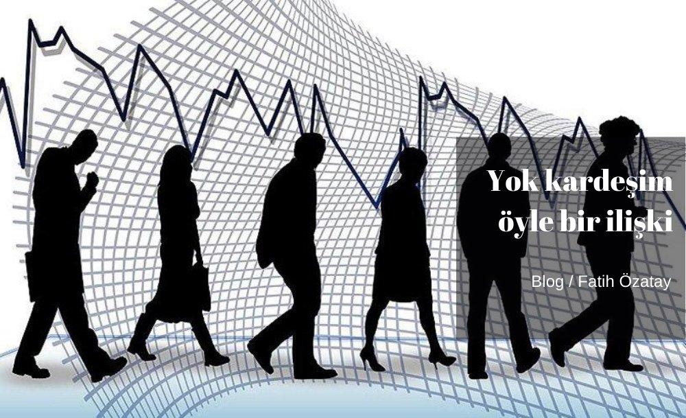 Yok kardeşim öyle bir ilişki