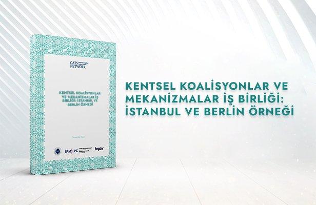 “Kentsel Koalisyonlar ve Mekanizmalar İş Birliği: İstanbul ve Berlin Örneği”