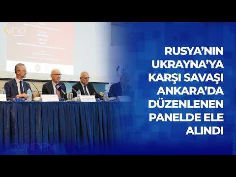 Rusya’nın Ukrayna’ya karşı savaşı Ankara’da düzenlenen panelde ele alındı