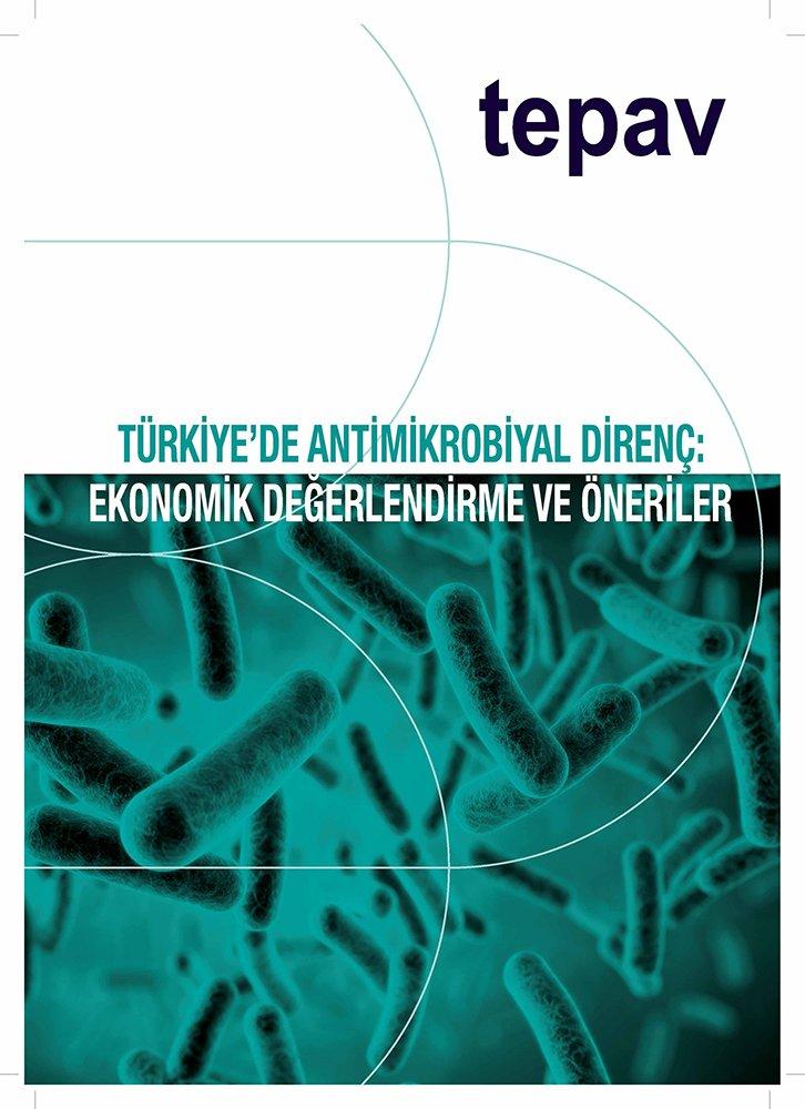 "Türkiye’de Antimikrobiyal Direnç: Ekonomik Değerlendirme ve Öneriler" Raporu Yayımlandı