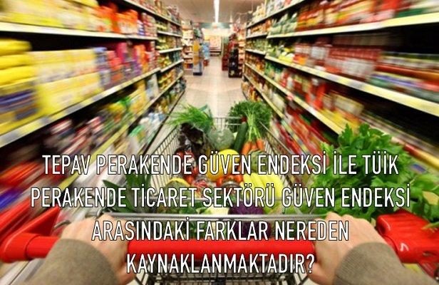 TEPAV Perakende Güven Endeksi ile TÜİK Perakende Ticaret Sektörü Güven Endeksi Arasındaki Farklar Nereden Kaynaklanmaktadır?