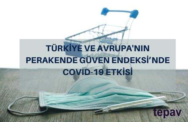 Türkiye ve Avrupa’nın Perakende Güven Endeksi’nde COVID-19 Etkisi