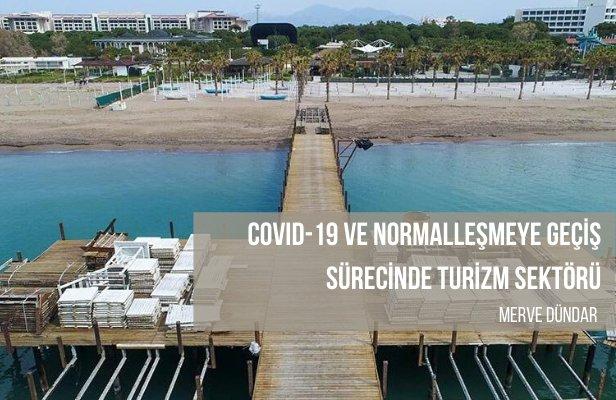 COVID-19 ve Normalleşmeye Geçiş Sürecinde Turizm Sektörü