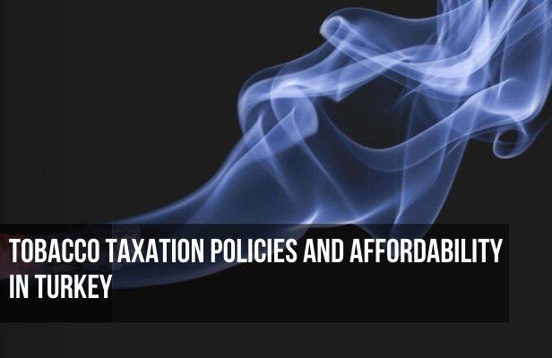 Tobacco Taxation Policies and Affordability in Turkey