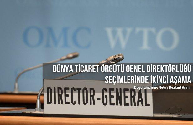 Dünya Ticaret Örgütü Genel Direktörlüğü Seçimlerinde İkinci Aşama