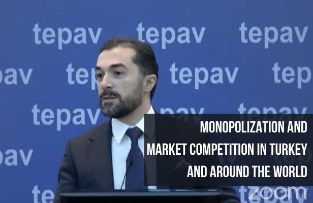 Monopolization and Market Competition in Turkey and around the World