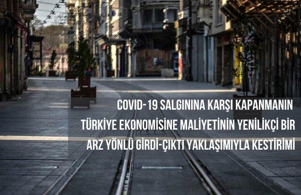 COVID-19 salgınına karşı kapanmanın Türkiye ekonomisine maliyetinin yenilikçi bir arz yönlü girdi-çıktı yaklaşımıyla kestirimi