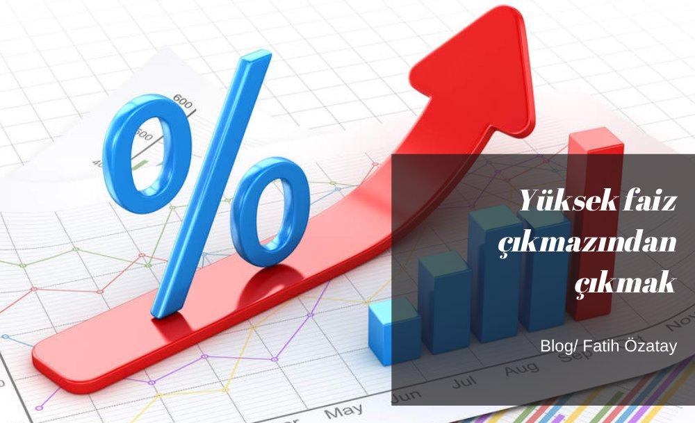Yüksek faiz çıkmazından çıkmak