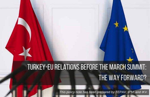 TURKEY-EU RELATIONS BEFORE THE MARCH SUMMIT: THE WAY FORWARD?