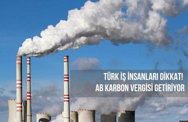 Türk iş insanları dikkat! AB karbon vergisi getiriyor