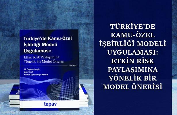 Türkiye’de Kamu-Özel-İşbirliği Uygulaması: Etkin Risk Paylaşımına Yönelik bir Model Önerisi