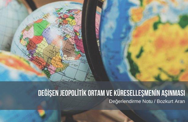 Değişen jeopolitik ortam ve küreselleşmenin aşınması