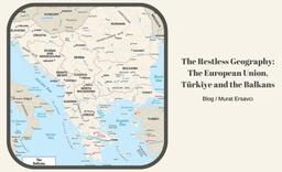 The Restless Geography: The European Union, Türkiy...