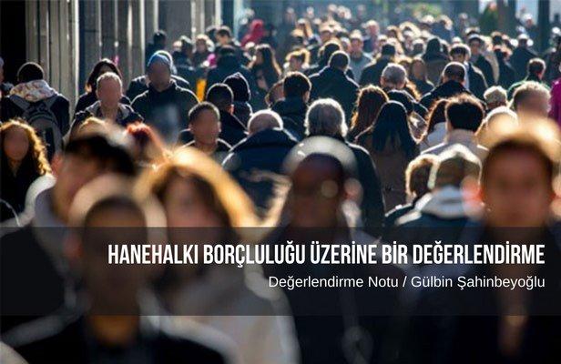 Hanehalkı borçluluğu üzerine bir değerlendirme