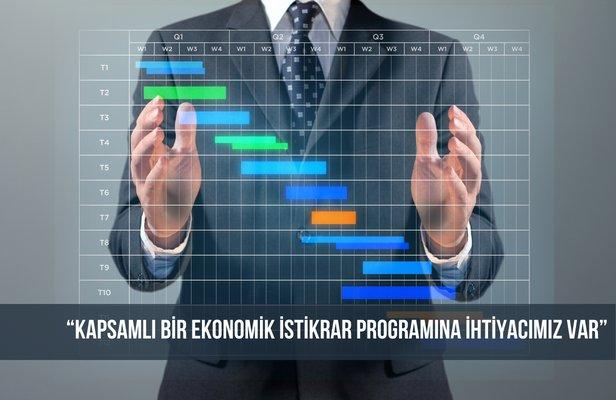“Kapsamlı bir ekonomik istikrar programına ihtiyacımız var”