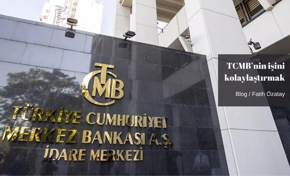 TCMB’nin işini kolaylaştırmak