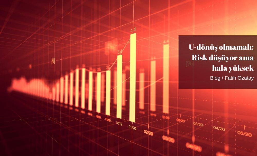 U-dönüş olmamalı: Risk düşüyor ama hala yüksek