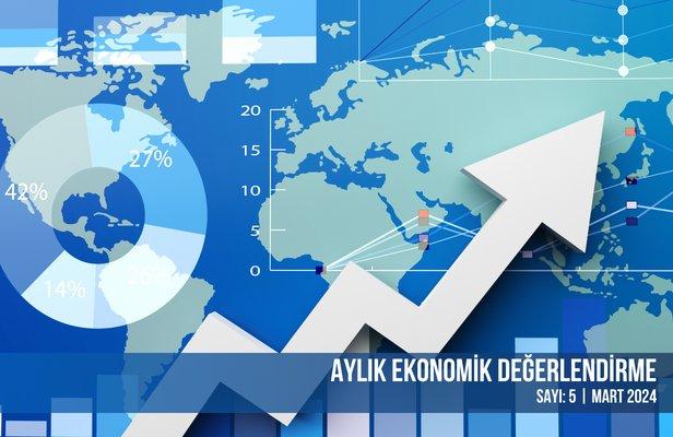 Aylık Ekonomik Değerlendirme | Mart 2024