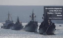 Recent developments at the Black Sea: Türkiye - Uk...