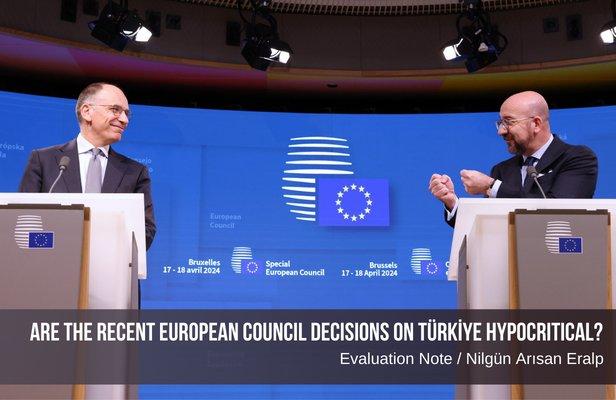 Are the Recent European Council Decisions on Türkiye Hypocritical?