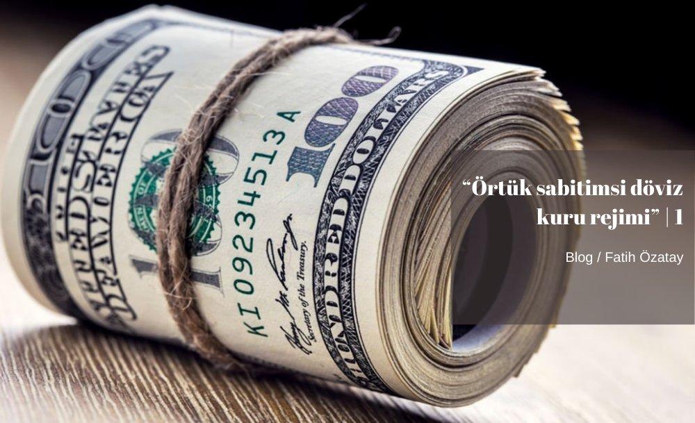 “Örtük sabitimsi döviz kuru rejimi” | 1