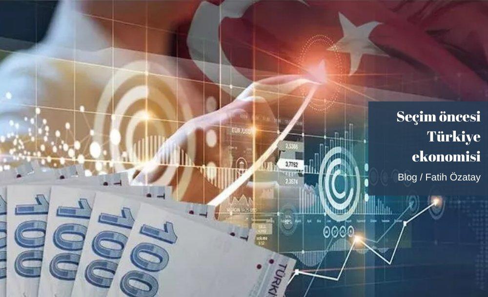 Seçim öncesi Türkiye ekonomisi