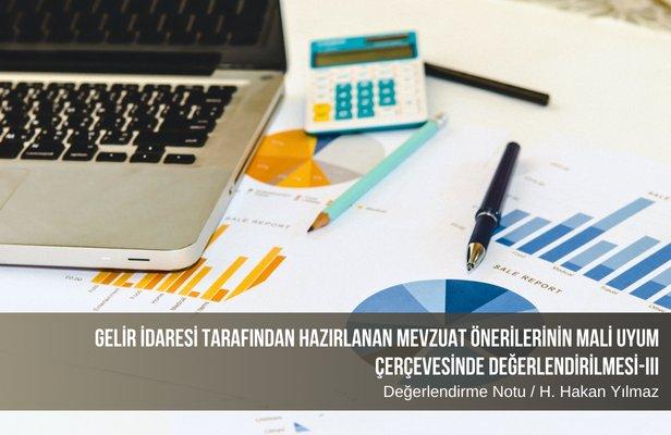 Gelir idaresi tarafından hazırlanan mevzuat önerilerinin mali uyum çerçevesinde değerlendirilmesi-III