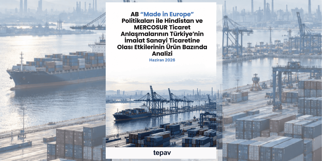“Made in Europe” sürecinde Türkiye’nin pozisyonu tartışmaya açılıyor